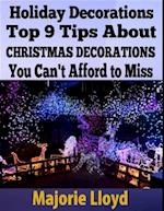 Holiday Decorations: Top 9 Tips About Christmas Decorations You Can't Afford to Miss