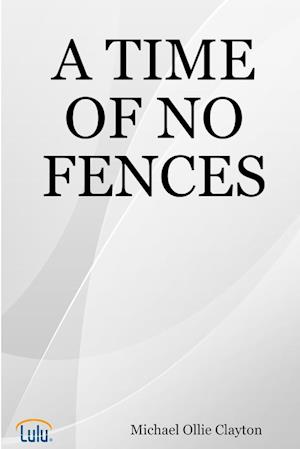 A TIME OF NO FENCES