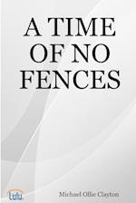 A TIME OF NO FENCES 