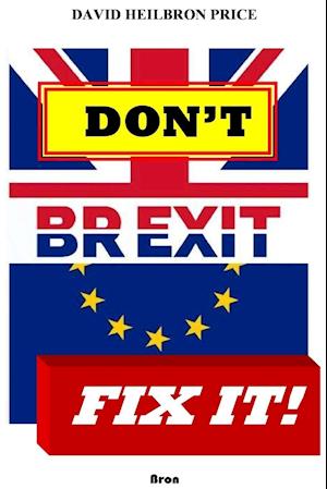 Don't Brexit, Fix it!