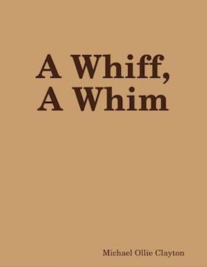 Whiff, A Whim