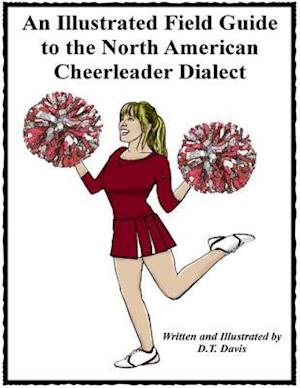 Illustrated Field Guide to the North American Cheerleader Dialect