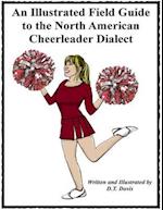 Illustrated Field Guide to the North American Cheerleader Dialect