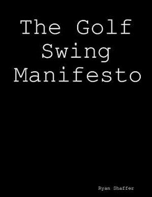 Golf Swing Manifesto