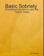 Basic Sobriety : Shambhala Buddhism and the Twelve Steps