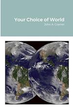 Your Choice of World 