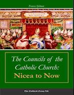 The Councils of the Catholic Church: Nicea to Now