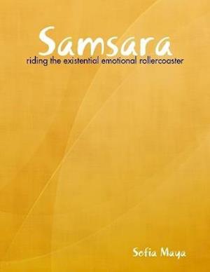 Samsara: Riding the Existential Emotional Rollercoaster