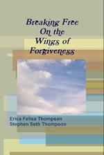 Breaking Free On the Wings of Forgiveness