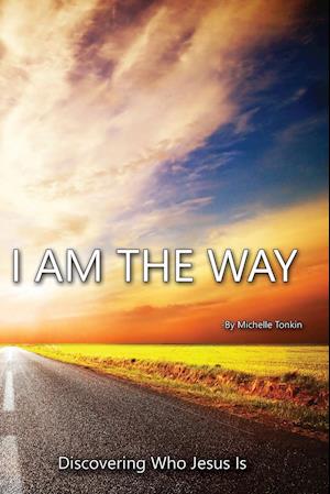 I Am the Way, Discovering Who Jesus Is