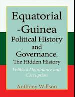 Equatorial Guinea Political History, and Governance, the Hidden History.