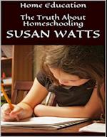 Home Education: The Truth About Homeschooling