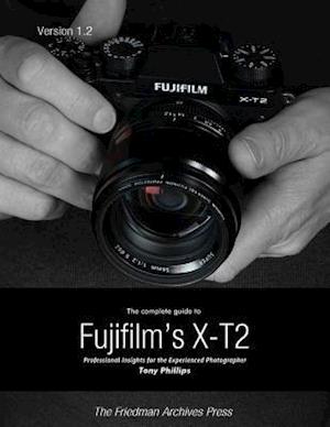 The Complete Guide to Fujifilm''s X-t2