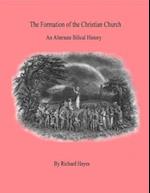 'The Formation of the Christian Church' - An Alternate Biblical History