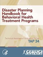 Disaster Planning Handbook for Behavioral Health Treatment Programs (TAP 34)