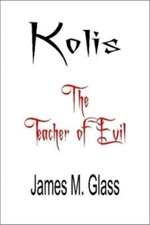 Kolis, The Teacher of Evil