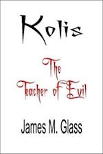 Kolis, The Teacher of Evil