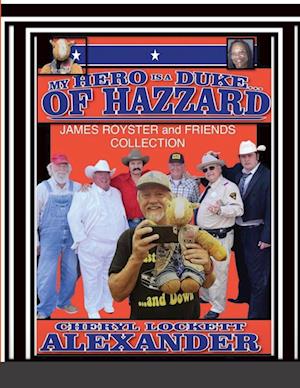 MY HERO IS A DUKE...OF HAZZARD JAMES ROYSTER AND FRIENDS COLLECTION