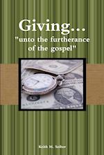 Giving... "unto the furtherance of the gospel" 