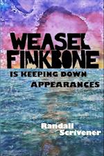 Weasel Finkbone is Keeping Down Appearances