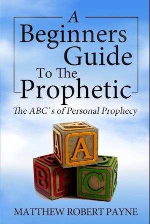 The Beginner's Guide to the Prophetic
