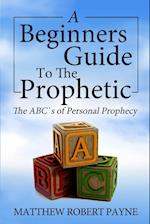 The Beginner's Guide to the Prophetic