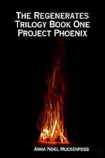 Regenerates Trilogy Book One: Project Phoenix