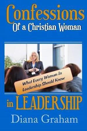 Confessions of a Christian Woman in Leadership