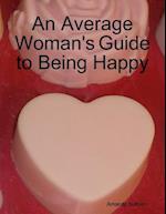 Average Woman's Guide to Being Happy