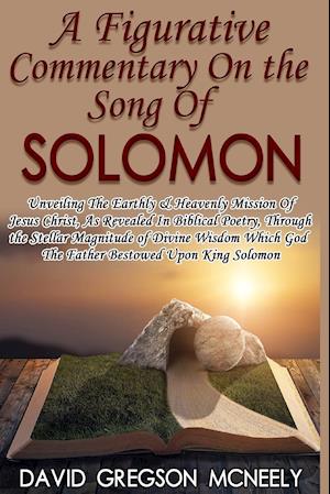 A Figurative Commentary On the Song Of Solomon