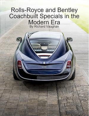 Rolls-Royce and Bentley Coachbuilt Specials in the Modern Era