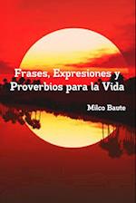 Frases, Expresiones y Proverbios Para La Vida