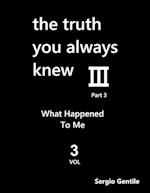 The Truth You Always Knew - Part 3 - Volume 3 