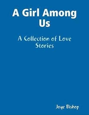 Girl Among Us : A Collection of Love Stories