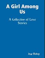 Girl Among Us : A Collection of Love Stories