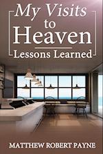 My Visits to Heaven- Lessons Learned