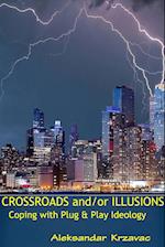 Crossroads and/or Illusions Coping with Plug & Play Ideology