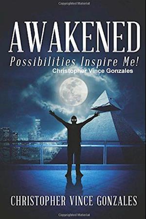 Awakened "Possibilities Inspire Me"