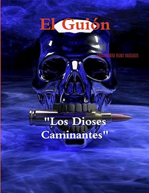 El Guión "Los Dioses Caminantes"