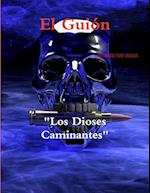 El Guión "Los Dioses Caminantes"