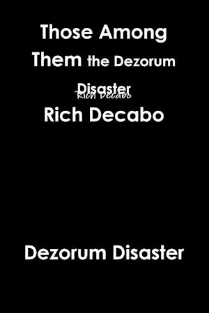 Those Among Them. The Dezorum Disaster