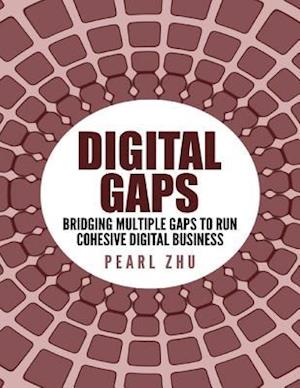 Digital Gaps: Bridging Multiple Gaps to Run Cohesive Digital Business