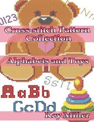 Cross-stitch Pattern Collection: Alphabets and Toys. Counted Cross-stitching for Beginners