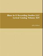 Blues In E Recording Studios LLC Lyrical Catalog Volume XIV 