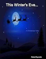This Winter's Eve...   A Christmas Tale