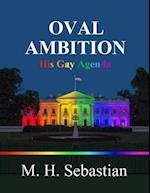 OVAL AMBITION HIS GAY AGENDA