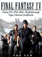 Final Fantasy XV Game PC, PS4, DLC, Walkthrough Tips, Cheats Unofficial