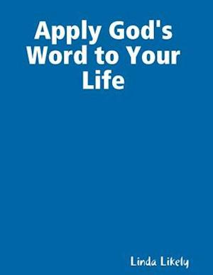 Apply God''s Word to Your Life