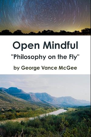 Open Mindful "Philosophy on the Fly"