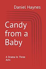 Candy from a baby - A Drama in Three Acts 
